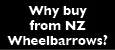 Why buy a NZ Wheelbarrow?